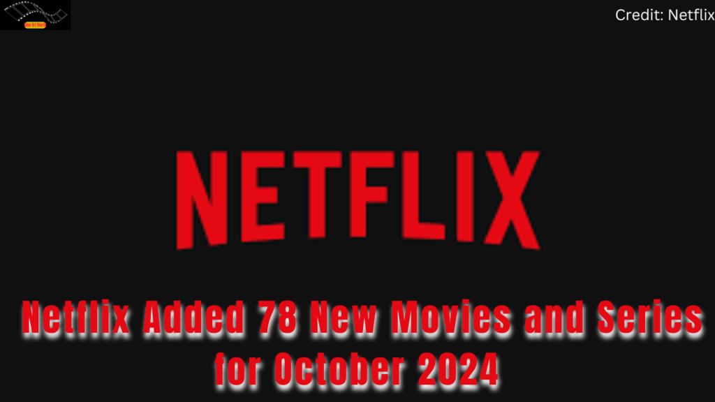 Netflix Added 78 New Movies and Series for October 2024