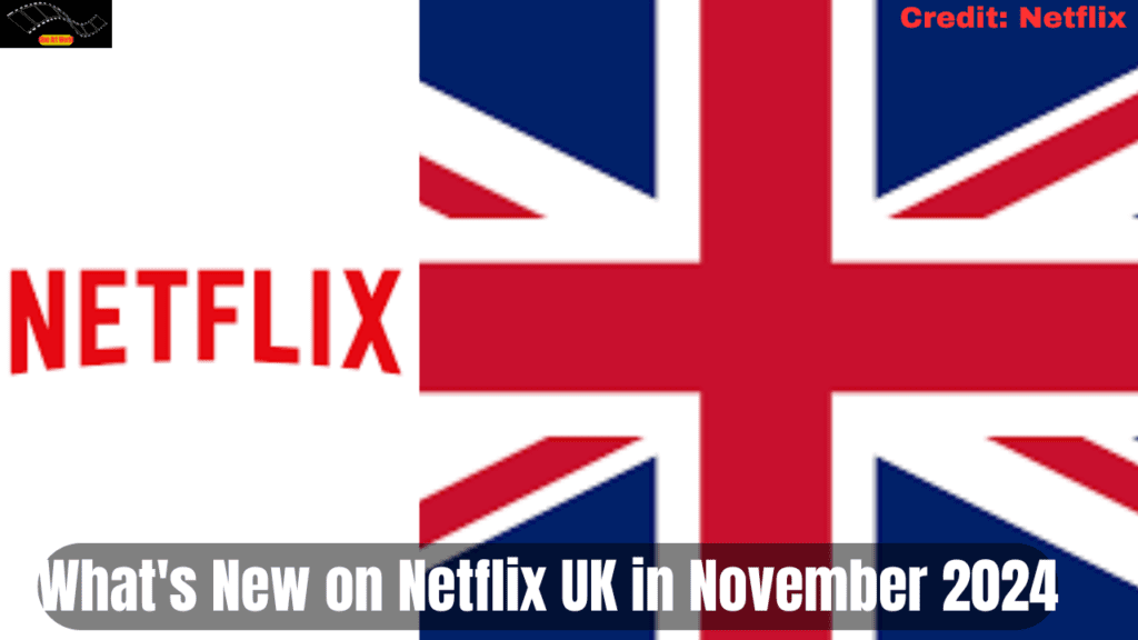 What's New on Netflix UK in November 2024